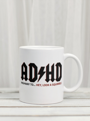 ADHD Highway to Hey Look a Squirrel Mug