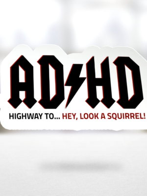 ADHD Highway to Hey Look a Squirrel Vinyl Sticker