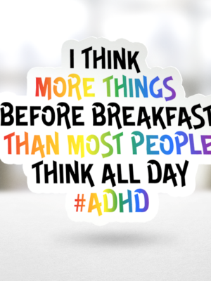 ADHD I Think More Vinyl Sticker