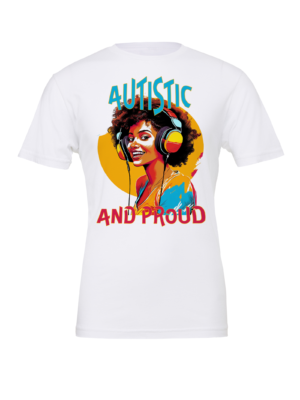 Unisex Autistic and Proud T-shirt (Multi-color Woman Design)